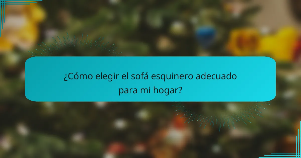 ¿Cómo elegir el sofá esquinero adecuado para mi hogar?
