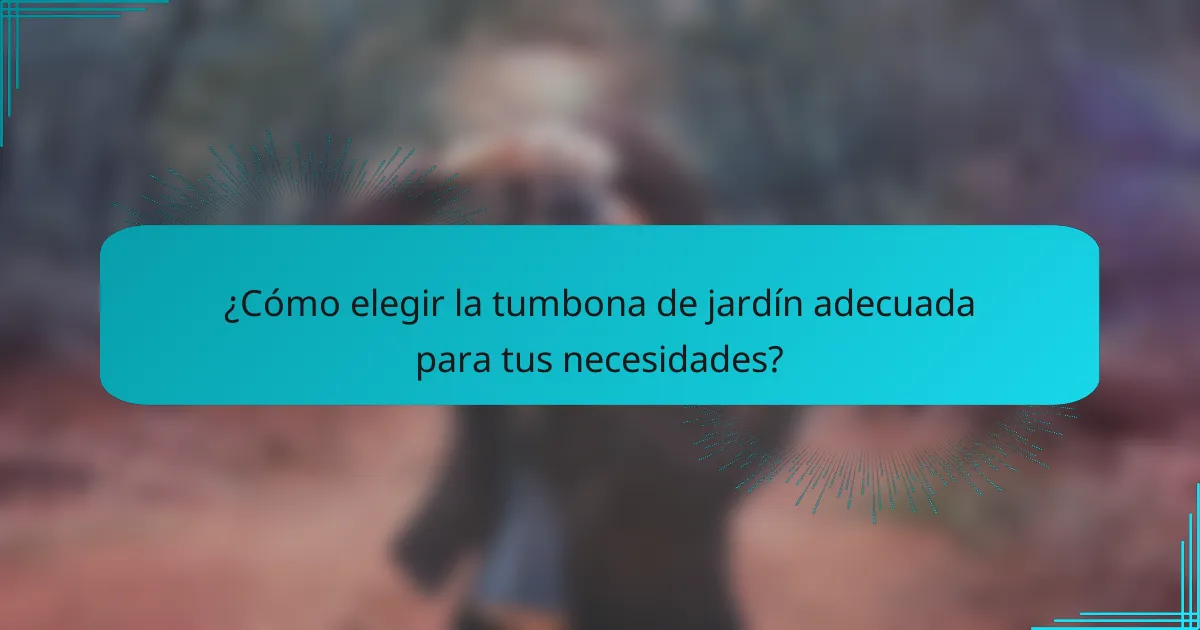 ¿Cómo elegir la tumbona de jardín adecuada para tus necesidades?