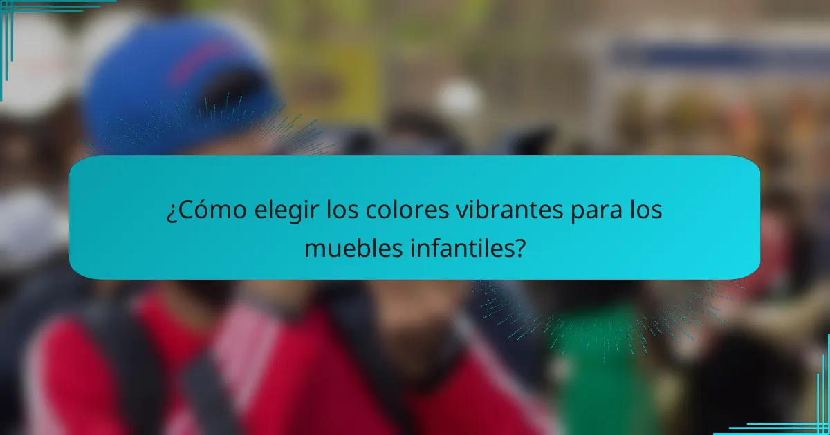 ¿Cómo elegir los colores vibrantes para los muebles infantiles?