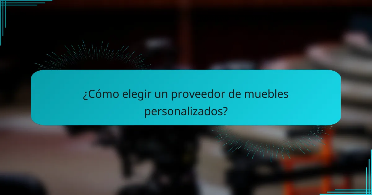 ¿Cómo elegir un proveedor de muebles personalizados?