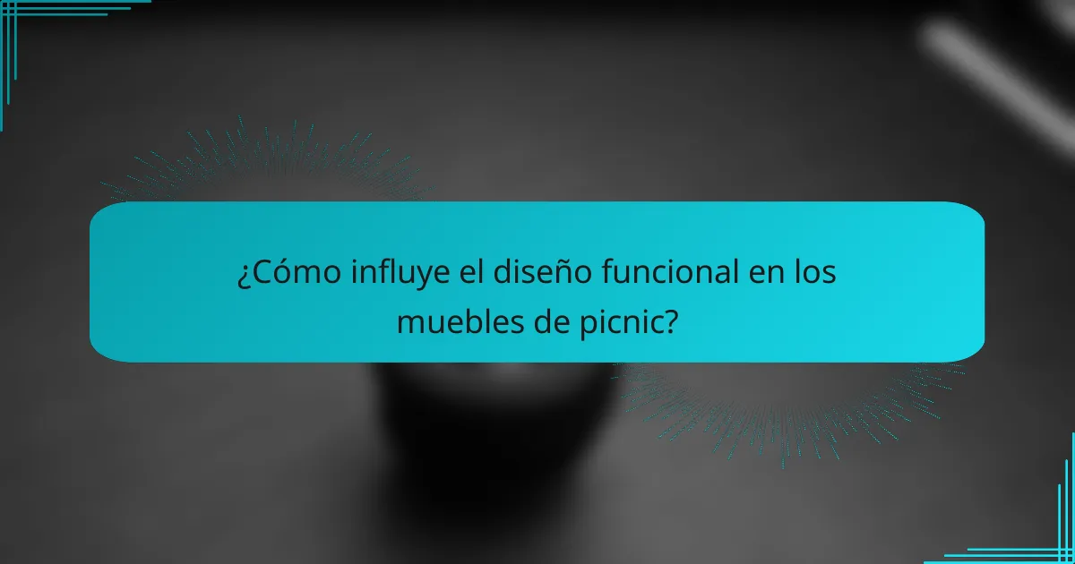 ¿Cómo influye el diseño funcional en los muebles de picnic?