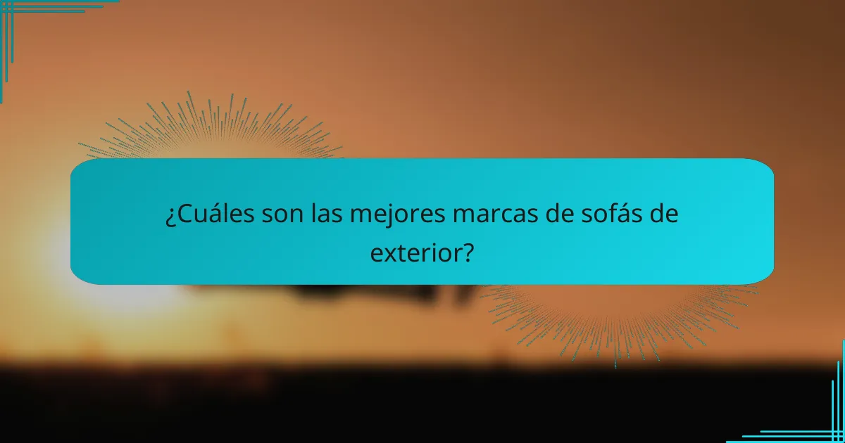 ¿Cuáles son las mejores marcas de sofás de exterior?
