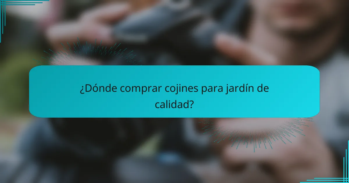 ¿Dónde comprar cojines para jardín de calidad?