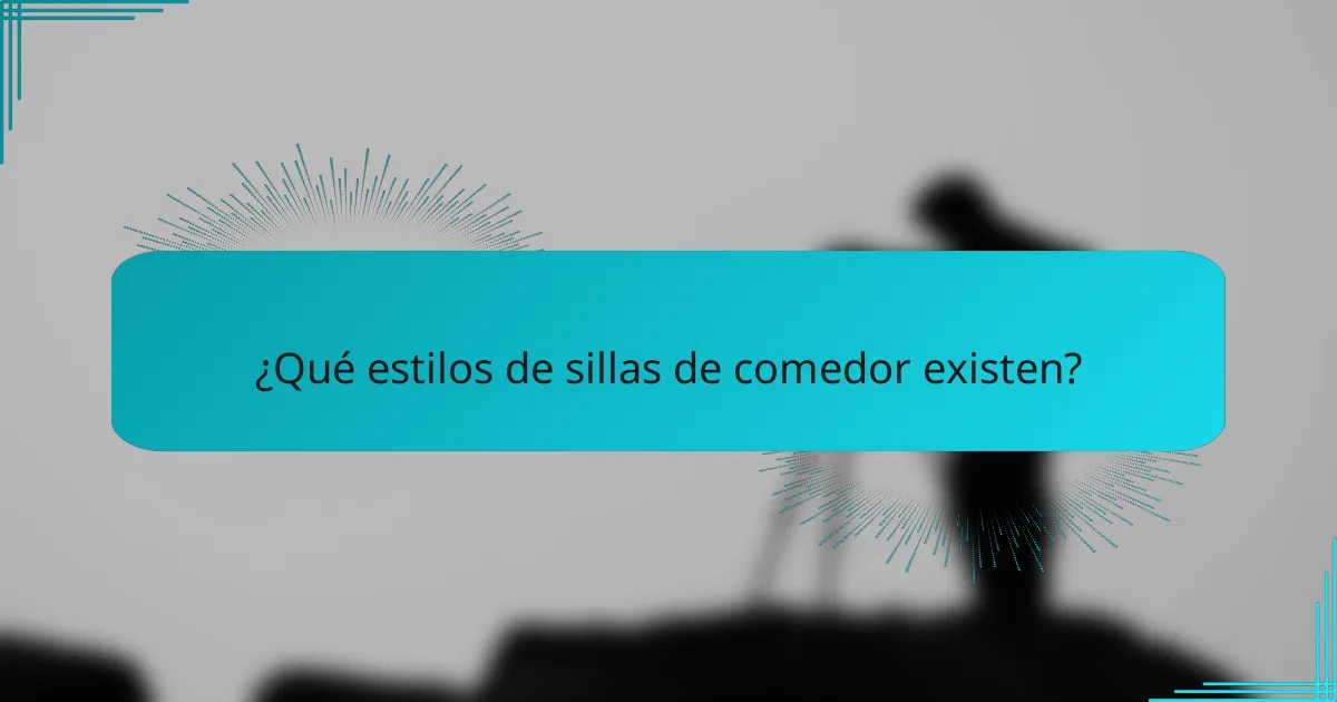 ¿Qué estilos de sillas de comedor existen?