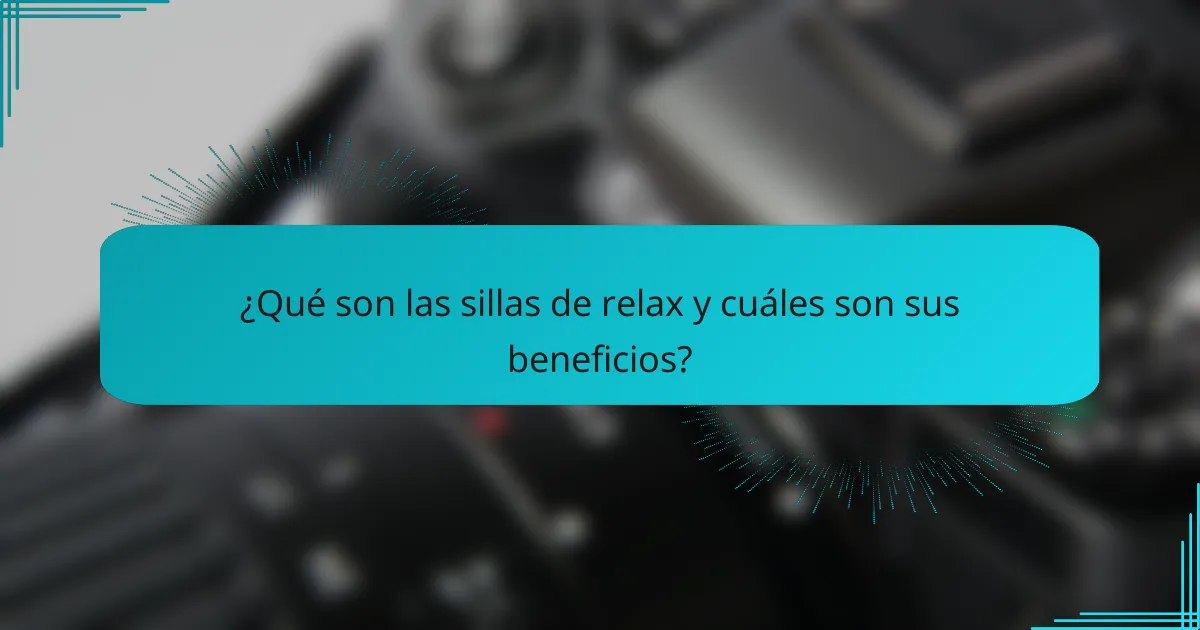 ¿Qué son las sillas de relax y cuáles son sus beneficios?