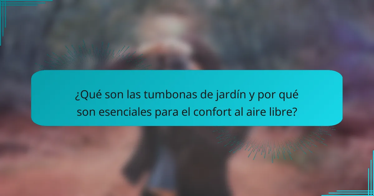 ¿Qué son las tumbonas de jardín y por qué son esenciales para el confort al aire libre?