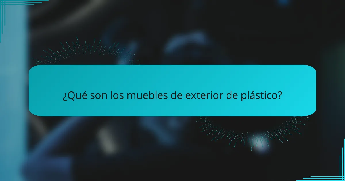 ¿Qué son los muebles de exterior de plástico?