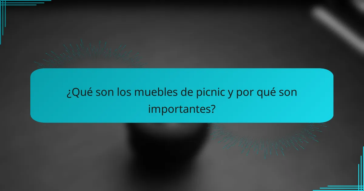 ¿Qué son los muebles de picnic y por qué son importantes?